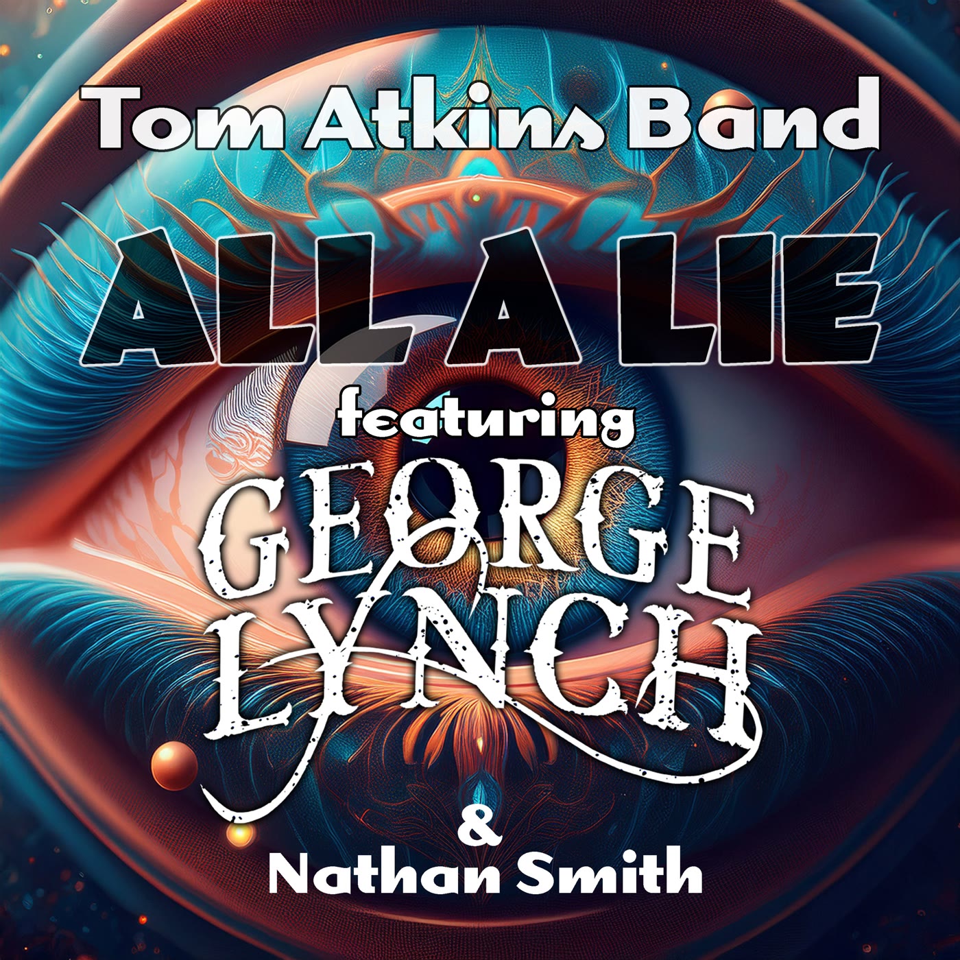 All a Lie — Tom Atkins Band featuring George Lynch and Nathan Smith